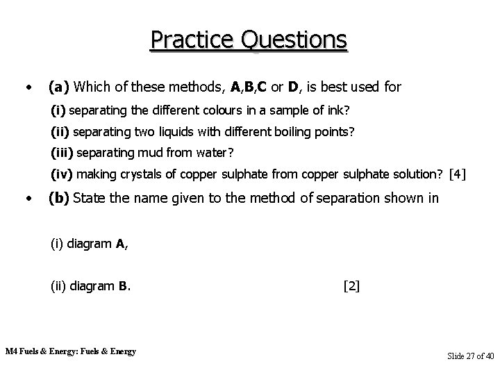 Practice Questions • (a) Which of these methods, A, B, C or D, is
