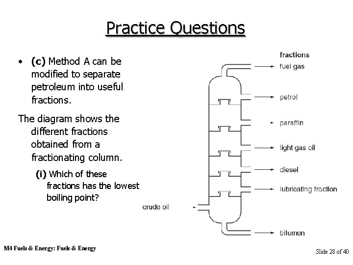Practice Questions • (c) Method A can be modified to separate petroleum into useful