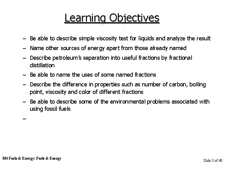 Learning Objectives – Be able to describe simple viscosity test for liquids and analyze