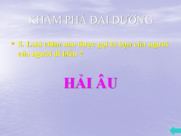 KHÁM PHÁ ĐẠI DƯƠNG • 5. Loài chim nào được gọi là bạn của