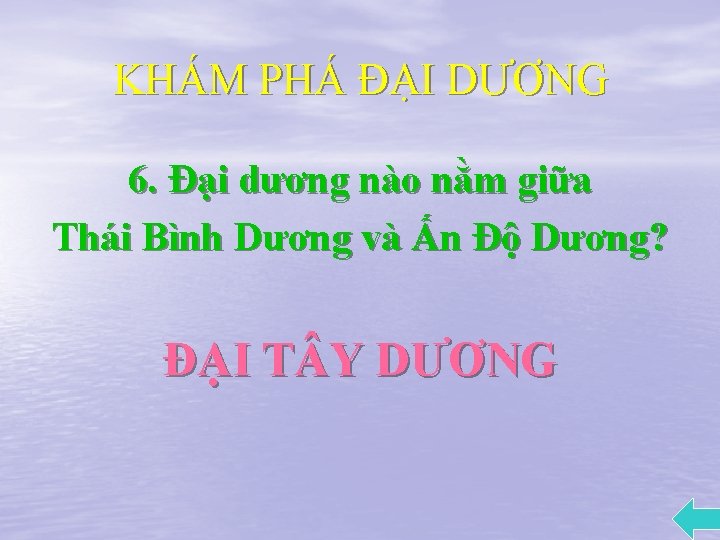 KHÁM PHÁ ĐẠI DƯƠNG 6. Đại dương nào nằm giữa Thái Bình Dương và