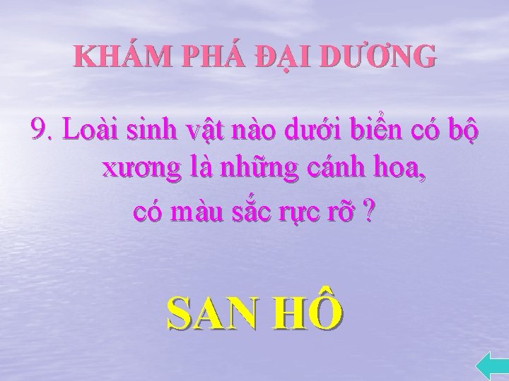 KHÁM PHÁ ĐẠI DƯƠNG 9. Loài sinh vật nào dưới biển có bộ xương