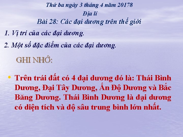 Thứ ba ngày 3 tháng 4 năm 20178 Địa lí Bài 28: Các đại