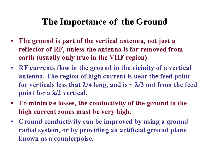 The Importance of the Ground • The ground is part of the vertical antenna,