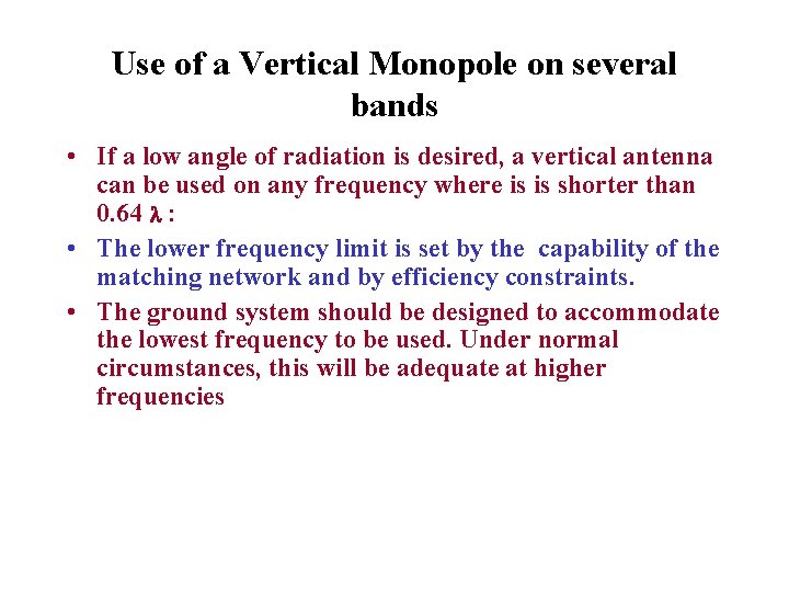 Use of a Vertical Monopole on several bands • If a low angle of