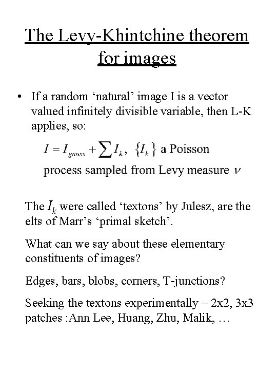 The Levy-Khintchine theorem for images • If a random ‘natural’ image I is a