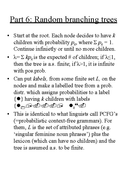 Part 6: Random branching trees • Start at the root. Each node decides to