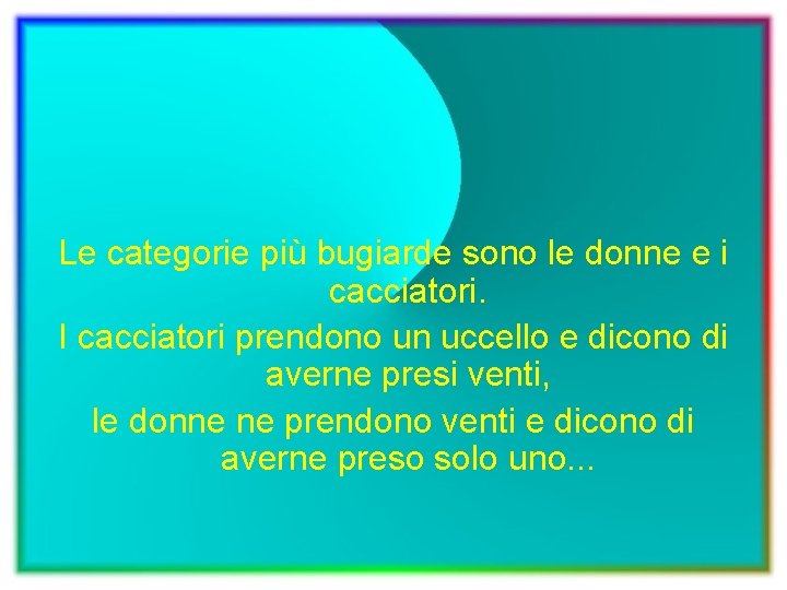 Le categorie più bugiarde sono le donne e i cacciatori. I cacciatori prendono un