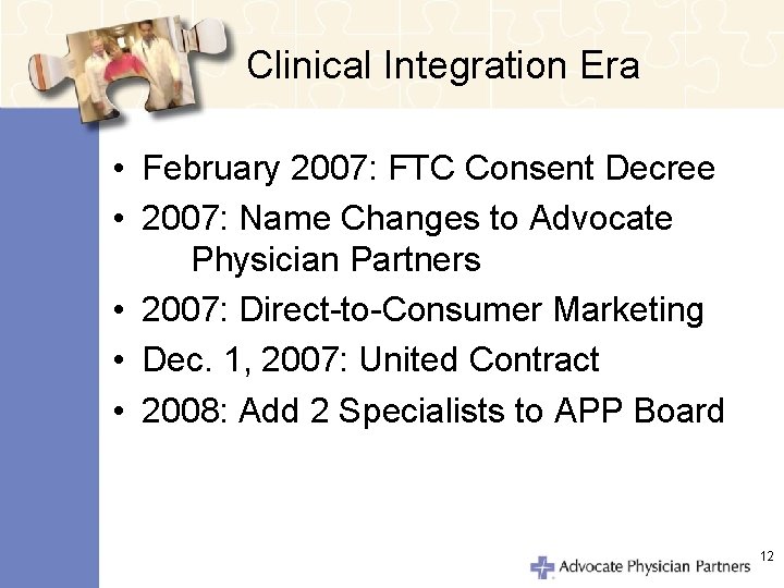 Clinical Integration Era • February 2007: FTC Consent Decree • 2007: Name Changes to