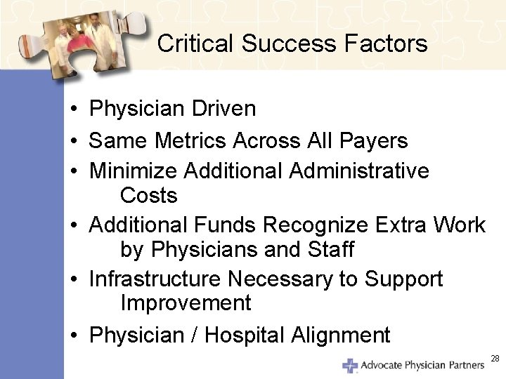 Critical Success Factors • Physician Driven • Same Metrics Across All Payers • Minimize