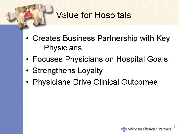Value for Hospitals • Creates Business Partnership with Key Physicians • Focuses Physicians on