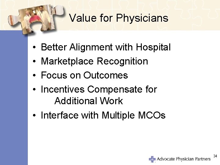 Value for Physicians • • Better Alignment with Hospital Marketplace Recognition Focus on Outcomes