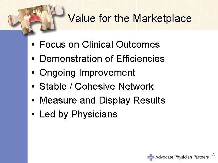 Value for the Marketplace • • • Focus on Clinical Outcomes Demonstration of Efficiencies