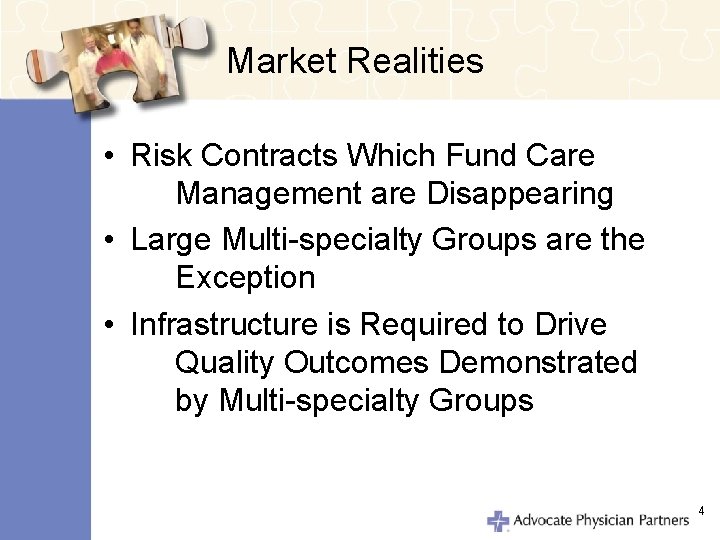 Market Realities • Risk Contracts Which Fund Care Management are Disappearing • Large Multi-specialty