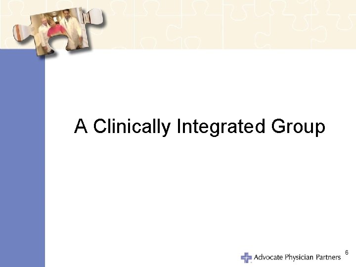 A Clinically Integrated Group 6 