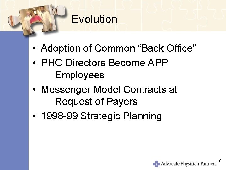 Evolution • Adoption of Common “Back Office” • PHO Directors Become APP Employees •