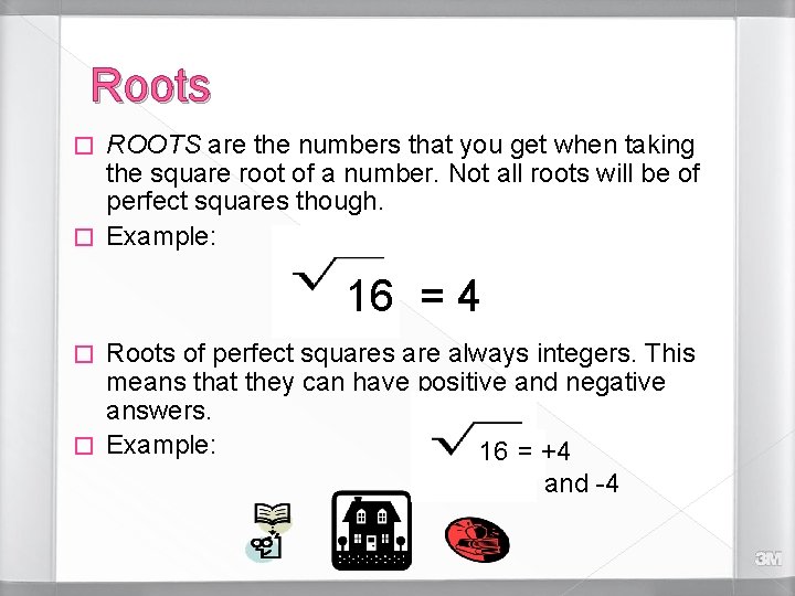 Roots ROOTS are the numbers that you get when taking the square root of