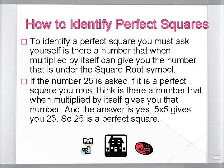 How to Identify Perfect Squares To identify a perfect square you must ask yourself