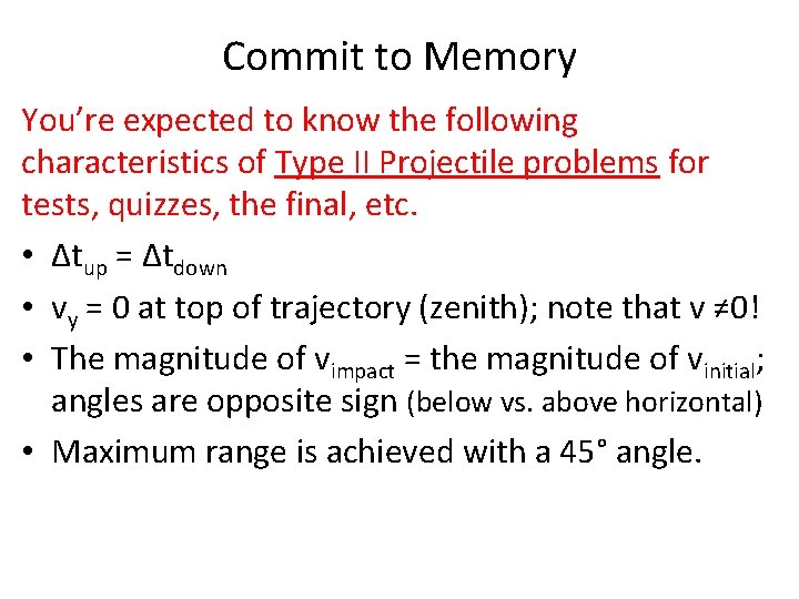 Commit to Memory You’re expected to know the following characteristics of Type II Projectile