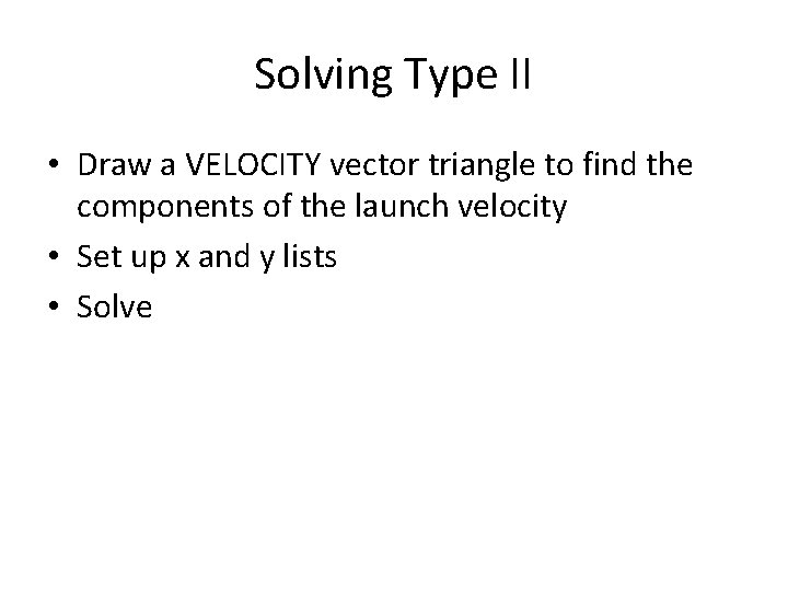 Solving Type II • Draw a VELOCITY vector triangle to find the components of