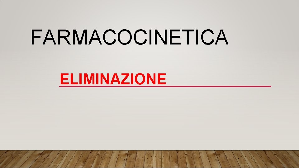 FARMACOCINETICA ELIMINAZIONE 