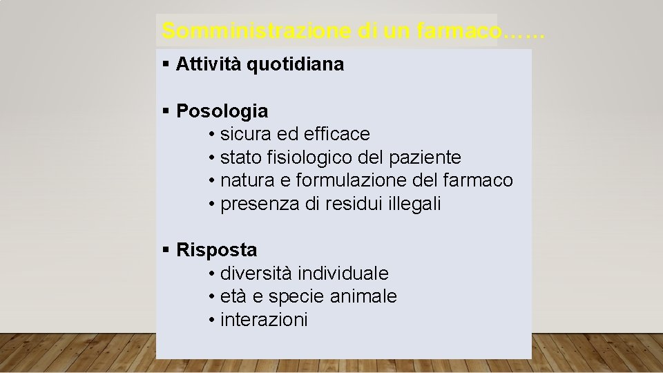 Somministrazione di un farmaco…… § Attività quotidiana § Posologia • sicura ed efficace •