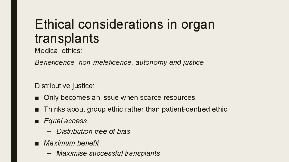 Ethical considerations in organ transplants Medical ethics: Beneficence, non-maleficence, autonomy and justice Distributive justice: