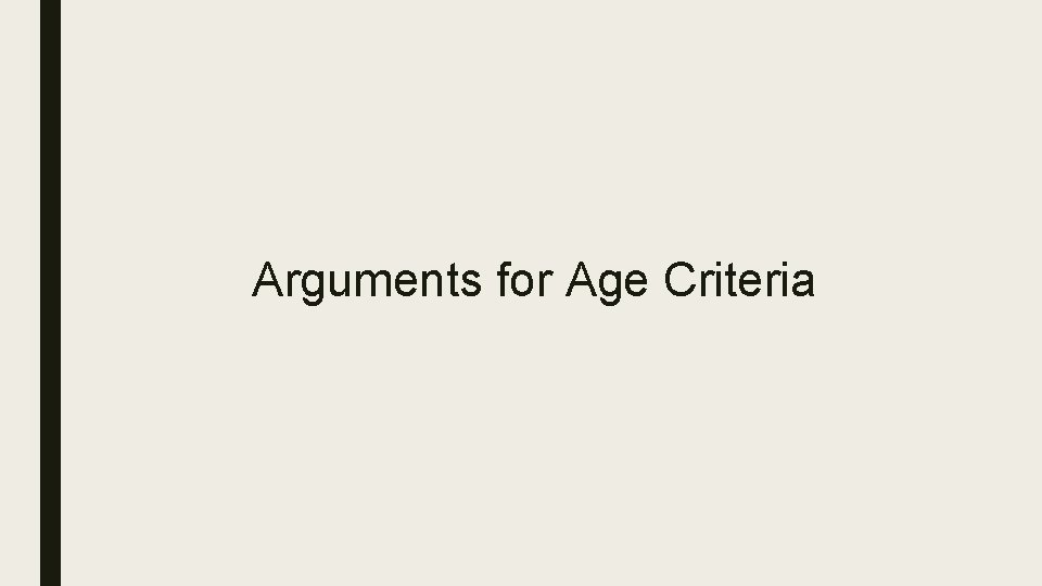 Arguments for Age Criteria 