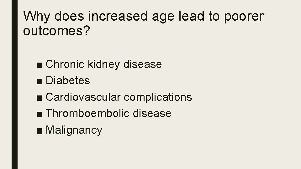 Why does increased age lead to poorer outcomes? ■ Chronic kidney disease ■ Diabetes