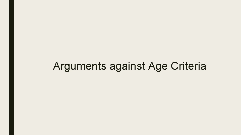 Arguments against Age Criteria 