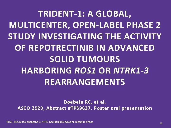 TRIDENT-1: A GLOBAL, MULTICENTER, OPEN-LABEL PHASE 2 STUDY INVESTIGATING THE ACTIVITY OF REPOTRECTINIB IN