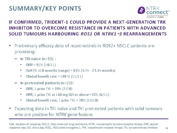 SUMMARY/KEY POINTS IF CONFIRMED, TRIDENT-1 COULD PROVIDE A NEXT-GENERATION TRK INHIBITOR TO OVERCOME RESISTANCE