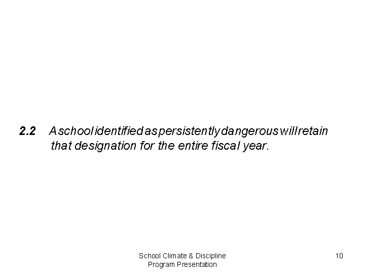 2. 2 A school identified as persistently dangerous will retain that designation for the