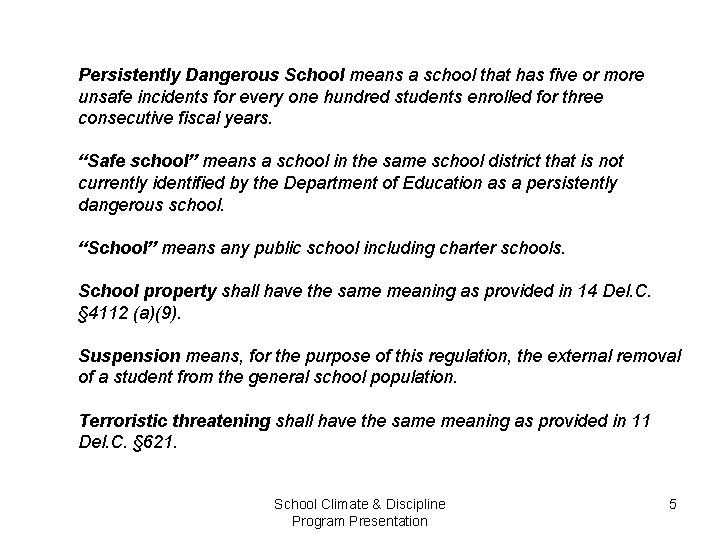 Persistently Dangerous School means a school that has five or more unsafe incidents for Persistently Dangerous School means a school that has five or more unsafe incidents for