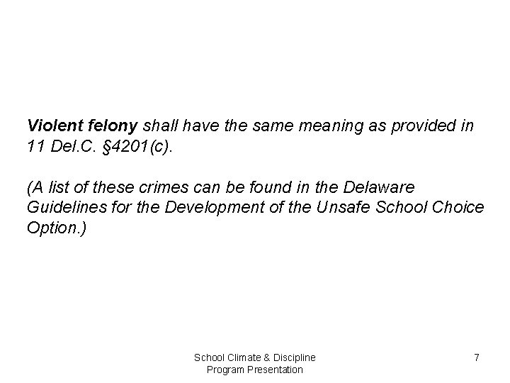 Violent felony shall have the same meaning as provided in 11 Del. C. §