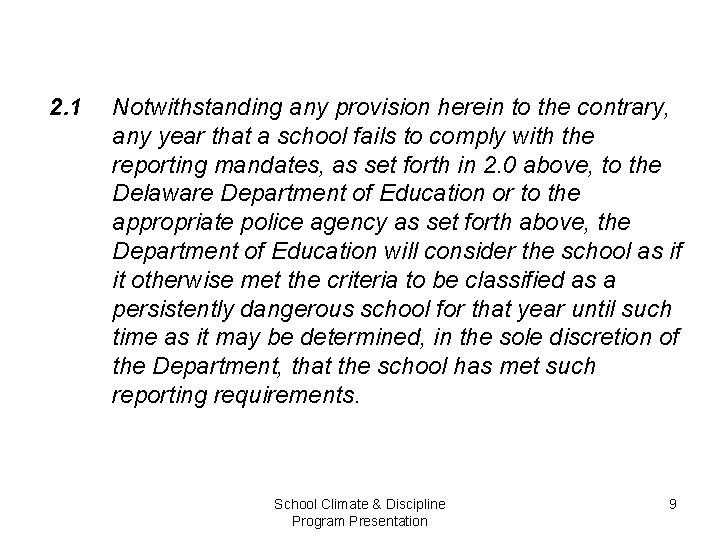 2. 1 Notwithstanding any provision herein to the contrary, any year that a school