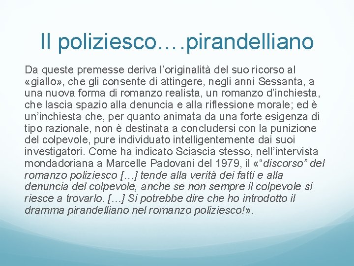 Il poliziesco…. pirandelliano Da queste premesse deriva l’originalità del suo ricorso al «giallo» ,