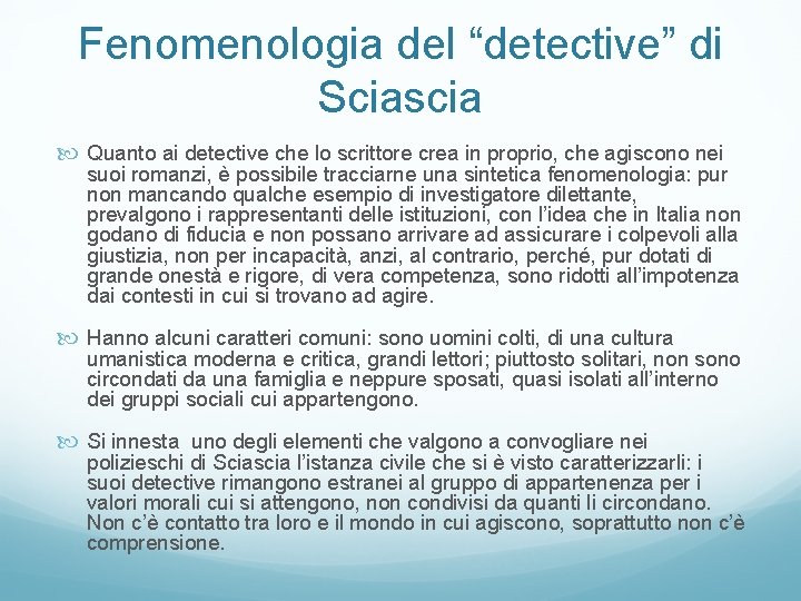 Fenomenologia del “detective” di Sciascia Quanto ai detective che lo scrittore crea in proprio,