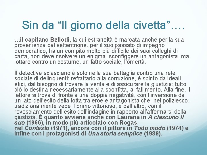 Sin da “Il giorno della civetta”…. …il capitano Bellodi, la cui estraneità è marcata