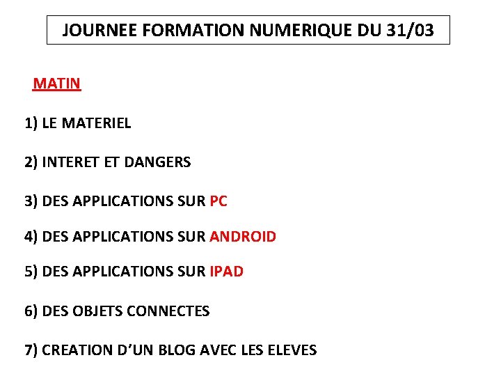 JOURNEE FORMATION NUMERIQUE DU 31/03 MATIN 1) LE MATERIEL 2) INTERET ET DANGERS 3)