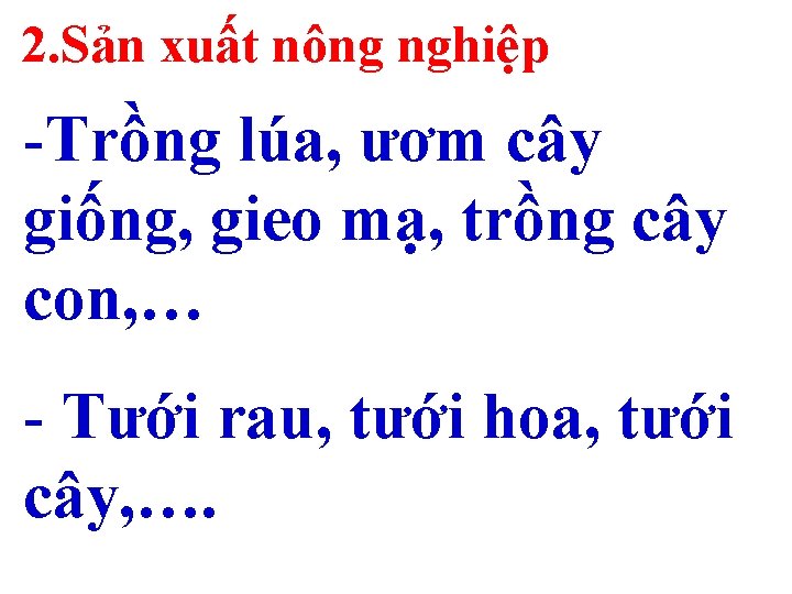 2. Sản xuất nông nghiệp -Trồng lúa, ươm cây giống, gieo mạ, trồng cây