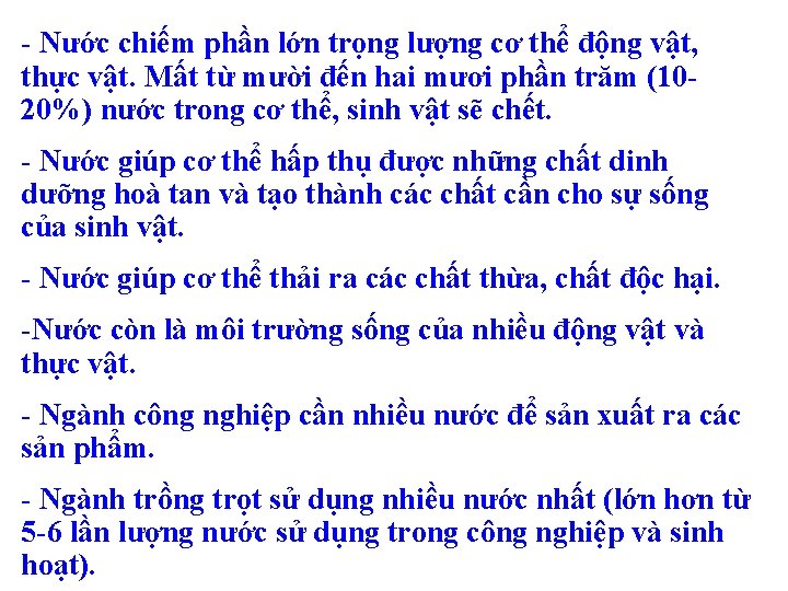 - Nước chiếm phần lớn trọng lượng cơ thể động vật, thực vật. Mất