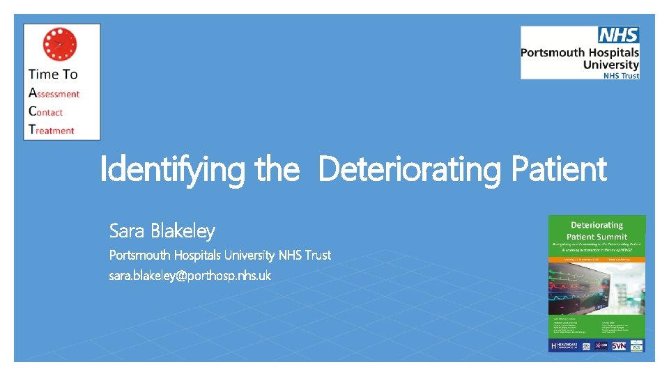 Identifying the Deteriorating Patient Sara Blakeley Portsmouth Hospitals University NHS Trust sara. blakeley@porthosp. nhs.