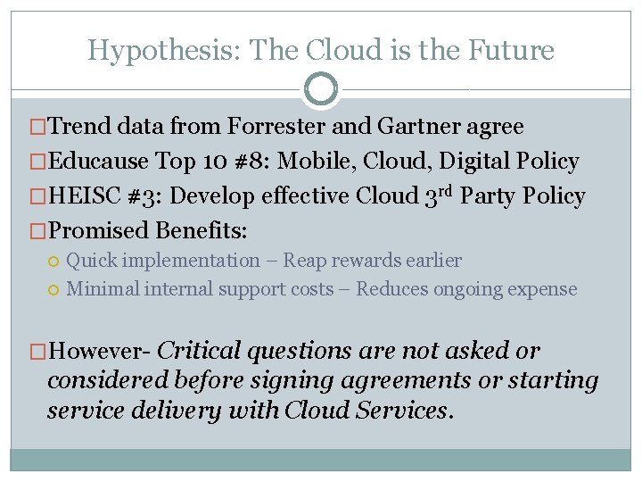 Hypothesis: The Cloud is the Future �Trend data from Forrester and Gartner agree �Educause