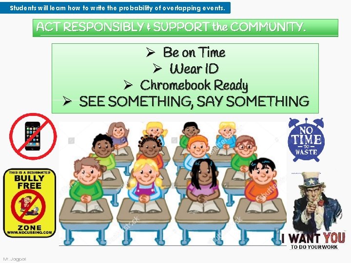 Students will learn how to write the probability of overlapping events. ACT RESPONSIBLY &