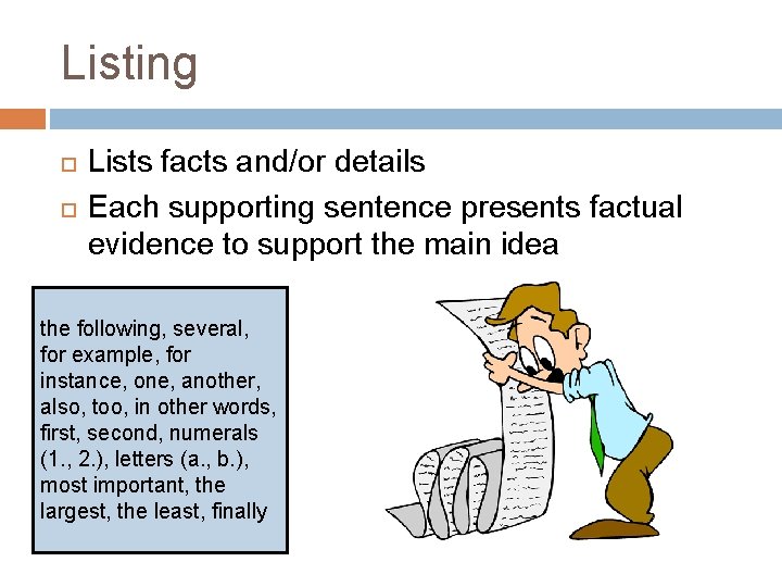 Listing Lists facts and/or details Each supporting sentence presents factual evidence to support the