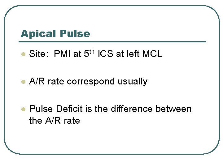 Apical Pulse l Site: PMI at 5 th ICS at left MCL l A/R