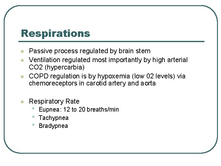 Respirations l l Passive process regulated by brain stem Ventilation regulated most importantly by