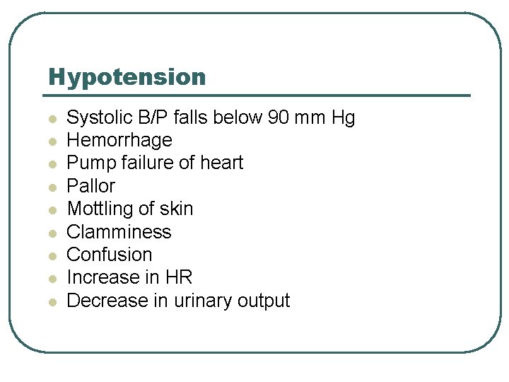 Hypotension l l l l l Systolic B/P falls below 90 mm Hg Hemorrhage