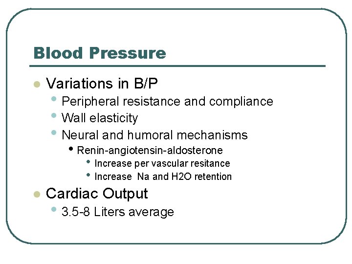 Blood Pressure l Variations in B/P • Peripheral resistance and compliance • Wall elasticity